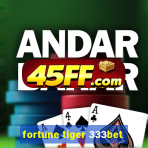 fortune tiger 333bet